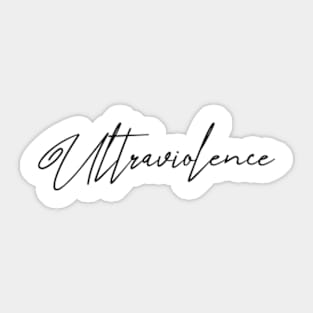 Ultraviolence Sticker